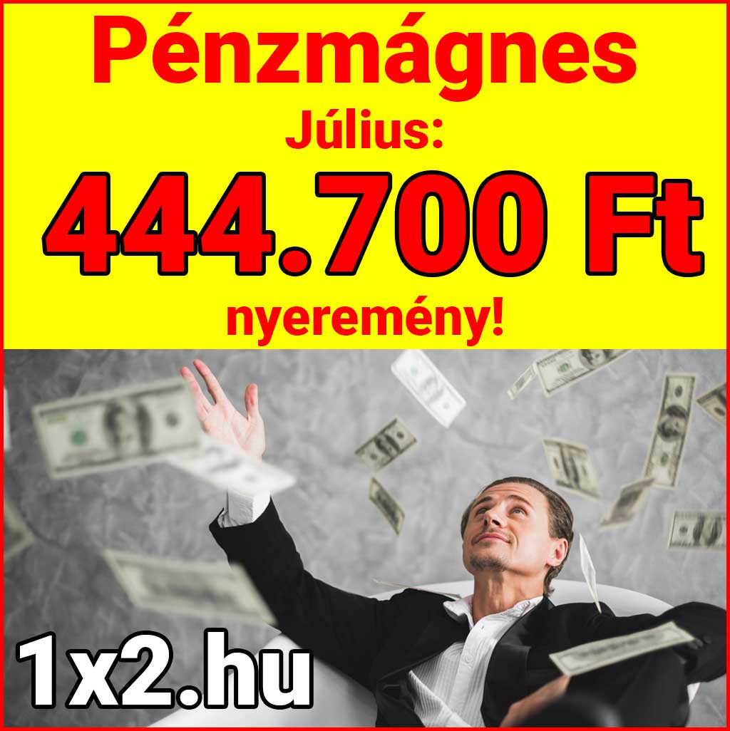 💰 Pénzmágnes: 444.700 Ft nyeremény júliusban! 💰 - 1x2.hu - Tippmix tippek