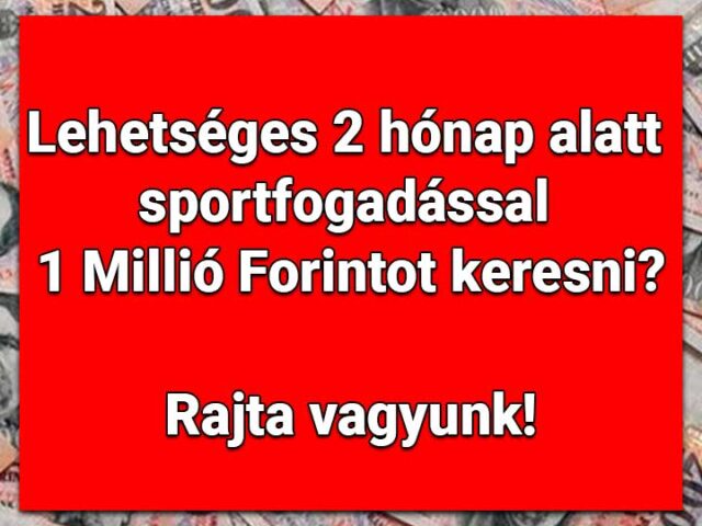 https://1x2.hu/wp-content/uploads/2023/08/sportfogadas-tippek-sportfogadassal-egymillio-forintot-keresni-ket-honap-alatt-lehetseges-rajta-vagyunk-promo-15-640x480.jpg