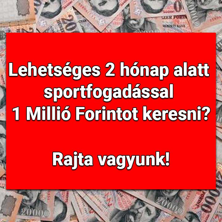 🔝🤑 Sportfogadással egymillió Forintot keresni két hónap alatt lehetséges? Rajta vagyunk! 💰🏆 - 1x2.hu - Tippmix tippek