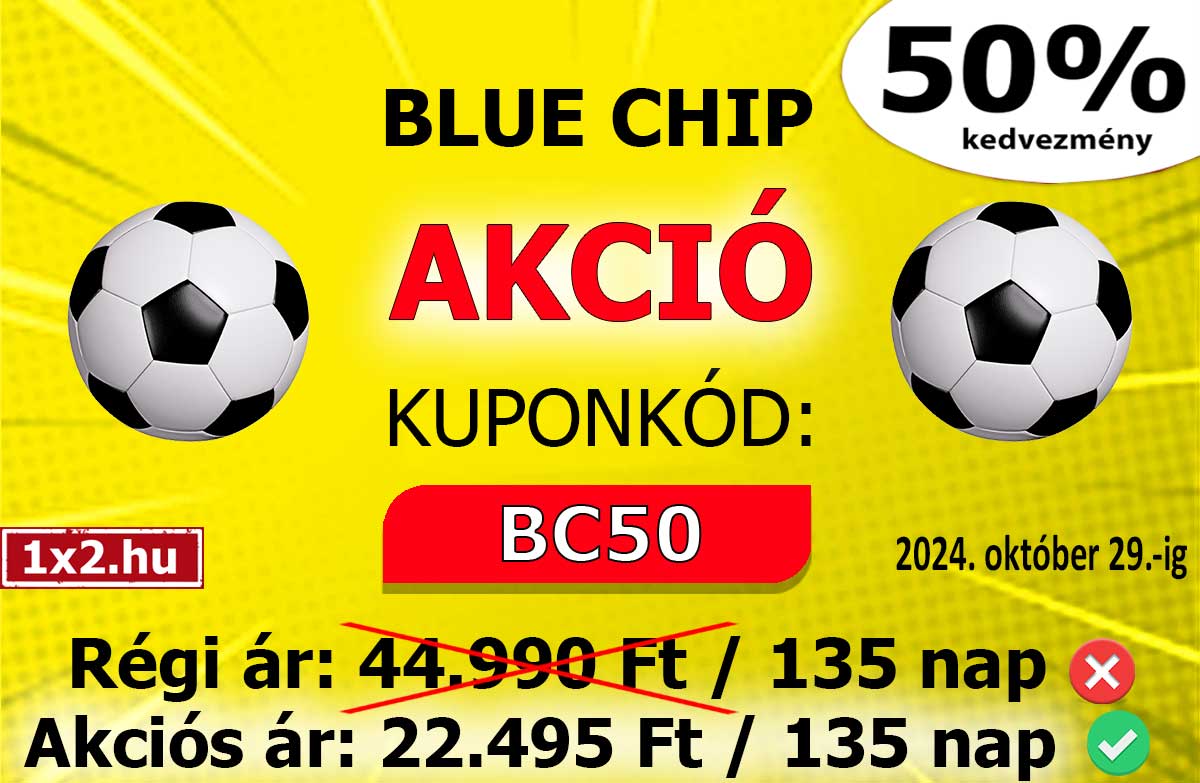 BLUE CHIP: 50% AKCIÓ CSAK NÉGY NAPIG! - 1x2.hu - Tippmix tippek